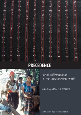 Coperta cărții 'Precedence: Social Differentiation in the Austronesian World - Michael P. Vischer'