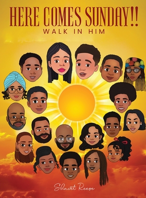 Here Comes Sunday!: Walk in Him - Shavet Reese