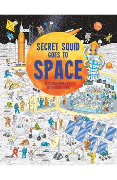 Poza produsului Secret Squid Goes to Space: A Search-And-Find Adventure Book - Barry Ablett