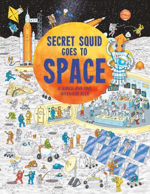 Secret Squid Goes to Space: A Search-And-Find Adventure Book - Barry Ablett