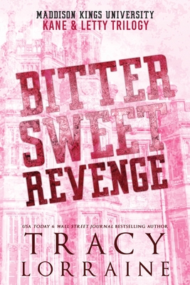 Bitter Sweet Revenge: Kane & Letty Trilogy - Tracy Lorraine