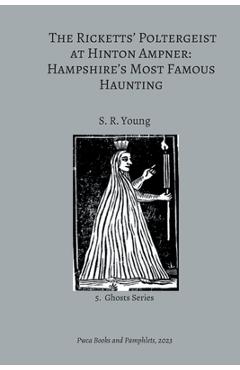 Coperta cărții 'The Ricketts' Poltergeist at Hinton Ampner: Hampshire's Most Famous Haunting - S. R. Young'