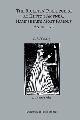 Coperta cărții 'The Ricketts' Poltergeist at Hinton Ampner: Hampshire's Most Famous Haunting - S. R. Young'