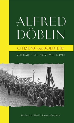 Citizens and Soldiers: Volume 1 of November 1918 - Alfred Doblin