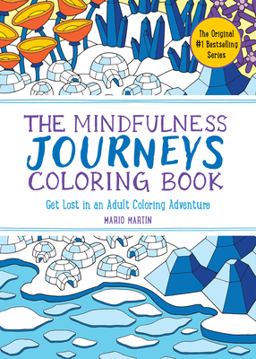 The Mindfulness Journeys Coloring Book: Get Lost in an Adult Coloring Adventure - Mario Martn