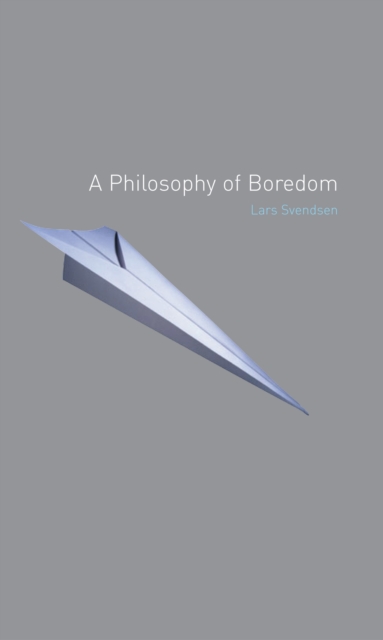 A Philosophy of Boredom - Lars Svendsen