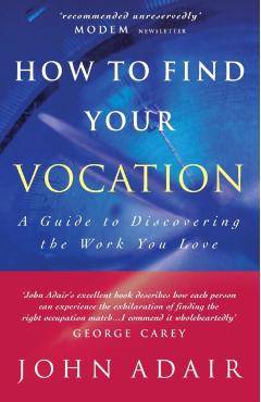 Poza produsului How to Find Your Vocation: A Guide to Discovering the Work You Love - John Adair