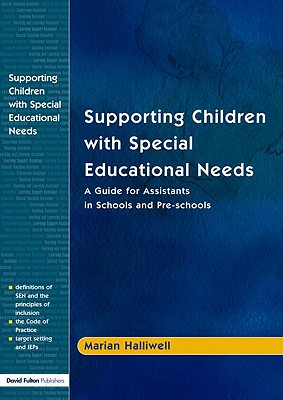 Supporting Children with Special Educational Needs: A Guide for Assistants in Schools and Pre-schools - Marian Halliwell