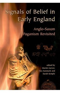 Coperta cărții 'Signals of Belief in Early England: Anglo-Saxon Paganism Revisited - Martin Carver'