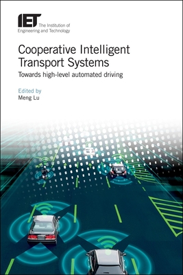 Cooperative Intelligent Transport Systems: Towards High-Level Automated Driving - Meng Lu
