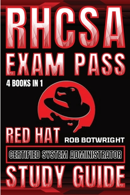 RHCSA Exam Pass: Red Hat Certified System Administrator Study Guide - Rob Botwright