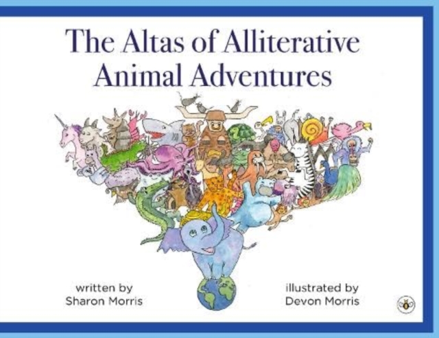 The Atlas of Alliterative Animal Adventures - Sharon Morris