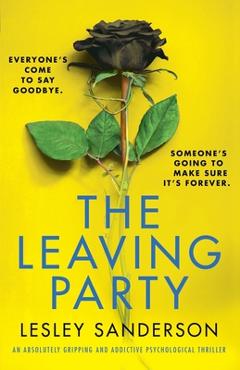 Poza produsului The Leaving Party: An absolutely gripping and addictive psychological thriller - Lesley Sanderson