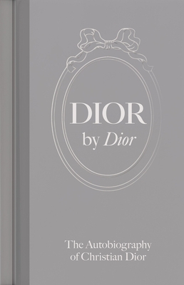 Dior by Dior: The Autobiography of Christian Dior - Christian Dior