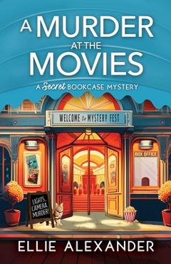 Poza produsului A Murder at the Movies: A Secret Bookcase Mystery - Ellie Alexander