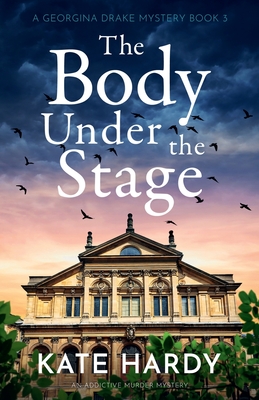 The Body Under the Stage: An addictive murder mystery - Kate Hardy