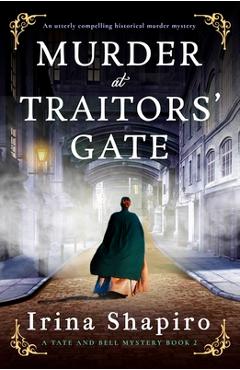 Poza produsului Murder at Traitors' Gate: An utterly compelling historical murder mystery - Irina Shapiro