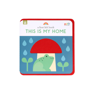 A First Felt Book: This Is My Home - Petit Collage