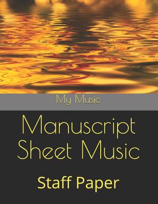 Manuscript Sheet Music: Staff Paper - My Music