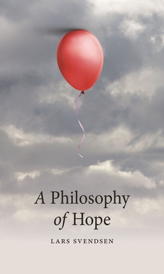 A Philosophy of Hope - Lars Svendsen