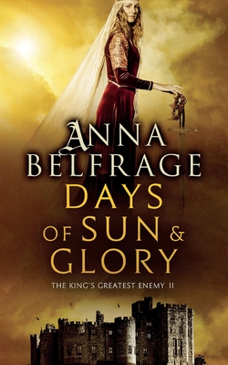 Days of Sun and Glory: The King's Greatest Enemy #2 - Anna Belfrage