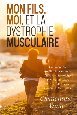 Mon Fils, Moi Et La Dystrophie Musculaire - Clémentine Ynna