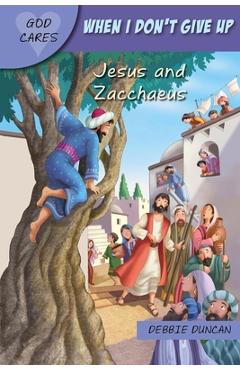 Coperta cărții 'God Cares When I Don't Give Up: Jesus and Zacchaeus - Debbie Duncan'