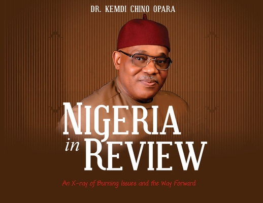 Coperta cărții 'Nigeria in Review: An X-ray of Burning Issues and the Way Forward - Kemdi Chino Opara'