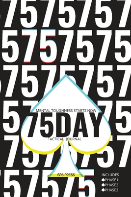 75day Tactical Journal: Mental Toughness Program Planner Phase 1/2/3, Diet Plan, 45 Min Workouts, 1-Gallon Water, 10 Min Read, No Alcohol/Chea - Sps Press