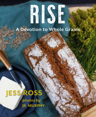 Rise: A Devotion to Whole Grains - Jess Ross