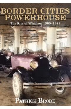 Coperta cărții 'Border Cities Powerhouse: 1901-1945 - Patrick Brode'