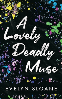 A Lovely Deadly Muse - Evelyn Sloane