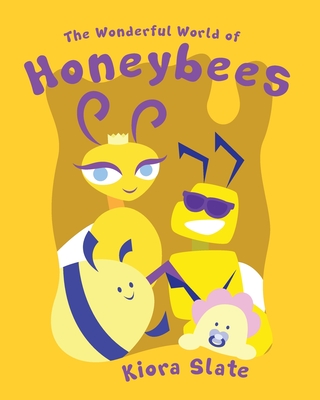 The Wonderful World of Honeybees - Kiora Slate