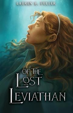 Coperta cărții 'Of The Lost Leviathan (Book Four of The Unanswered Questions Series) - Lauren D. Fulter'
