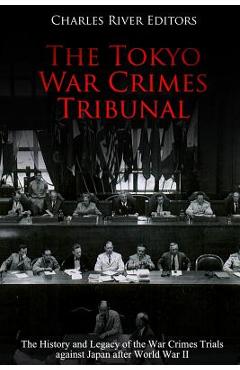 Coperta cărții 'The Tokyo War Crimes Tribunal: The History and Legacy of the War Crimes Trials against Japan after World War II -'