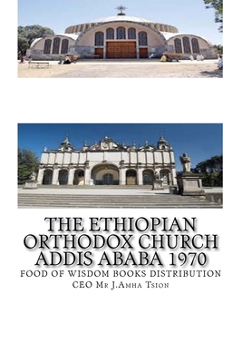 The Ethiopian Orthodox Church Addis Ababa 1970 - J. Amha Tsion