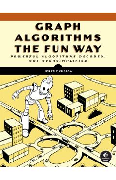 Graph Algorithms the Fun Way - Jeremy Kubica