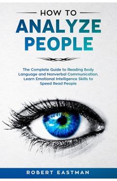 Coperta cărții 'How to Analyze People: The Complete Guide to Reading Body Language and Nonverbal Communication. Learn Emotional'