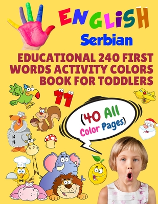 English Serbian Educational 240 First Words Activity Colors Book for Toddlers (40 All Color Pages): New childrens learning cards for preschool kinderg - Modern School Learning
