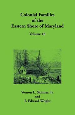 Coperta cărții 'Colonial Families of the Eastern Shore of Maryland, Volume 18 - Vernon L. Skinner'