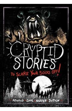 Cryptid Stories to Scare Your Socks Off! - Michael Dahl