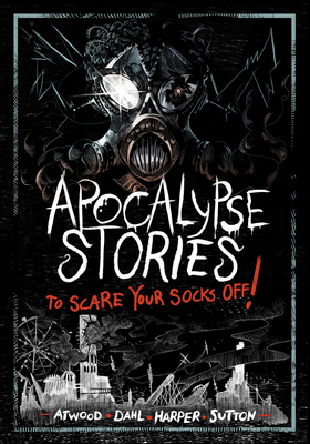 Apocalypse Stories to Scare Your Socks Off! - Michael Dahl