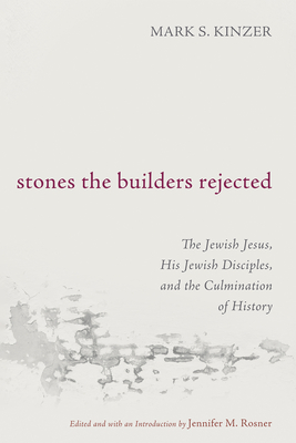 Stones the Builders Rejected - Mark S. Kinzer