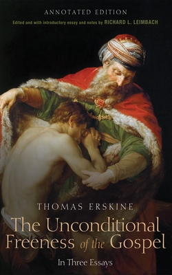The Unconditional Freeness of the Gospel - Thomas Esq Erskine