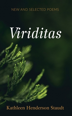 Viriditas - Kathleen Henderson Staudt