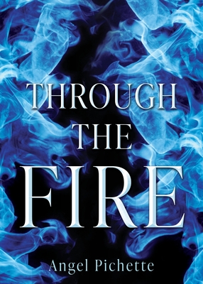 Through the Fire - Angel Pichette