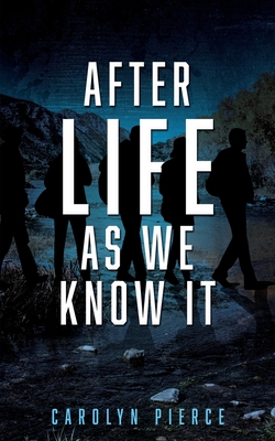 After Life as We Know It - Carolyn Pierce