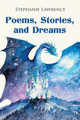 Poems, Stories, and Dreams - Stephanie Lawrence