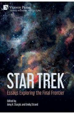 Coperta cărții 'Star Trek: Essays Exploring the Final Frontier - Amy H. Sturgis'