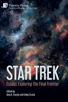 Star Trek: Essays Exploring the Final Frontier - Amy H. Sturgis